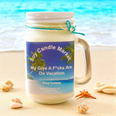 My Give A F*cks Are On Vacation ( Pina Colada)