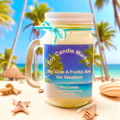 My Give A Fucks Are On Vacation ( Pina Colada)